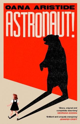 Astronaut!: A darkly funny and deeply moving coming-of-age story set in Communist Romania