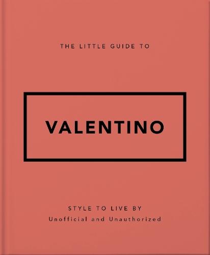 The Little Guide to Valentino: Style to Live By