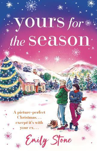 Yours for the Season: A picture-perfect Christmas. Except it's with your ex...