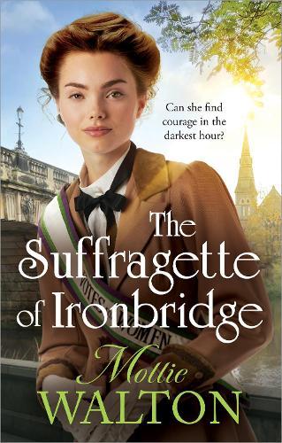The Suffragette of Ironbridge: A gorgeously heartwarming and addictive new WW1 saga