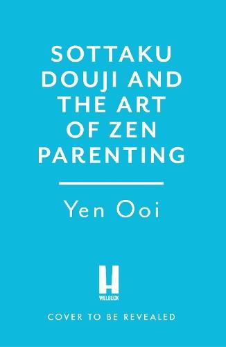 The Zen Parent: Ancient Wisdom for Modern Families