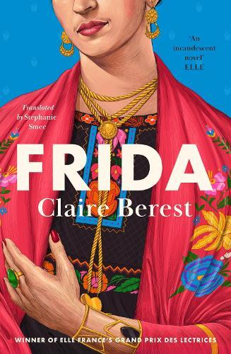Frida: The award-winning novel about the colourful and captivating life of Frida Kahlo