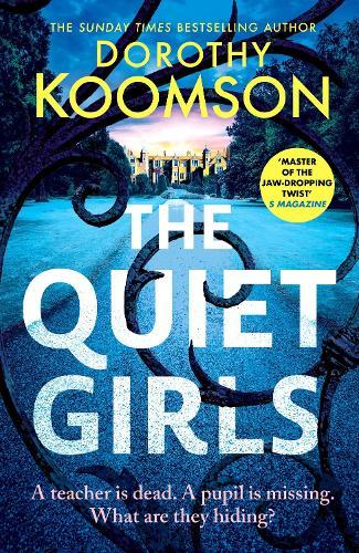 The Quiet Girls: Will their secrets stay buried? A gripping and twisty new thriller from the queen of the big reveal