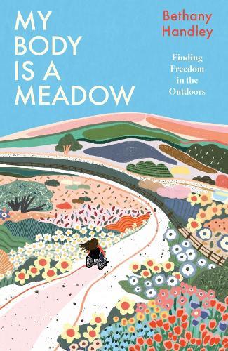 My Body is a Meadow: Finding Freedom in the Outdoors