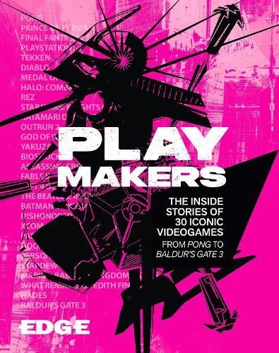 Playmakers: The Inside Stories of 30 Iconic Videogames, From Pong to Baldur’s Gate 3