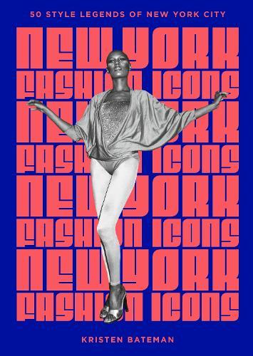 New York Fashion Icons: Style legends of the iconic city