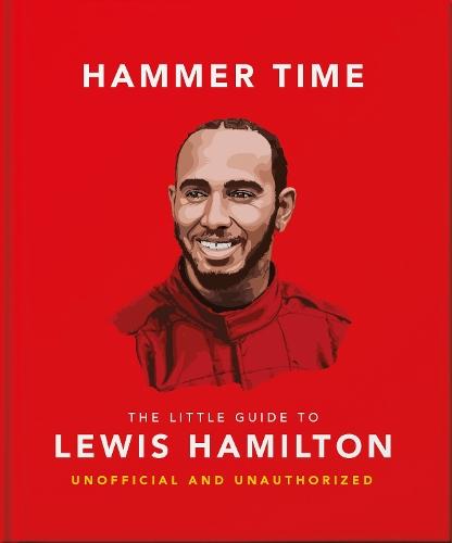 Hammer Time: The Little Guide to Lewis Hamilton