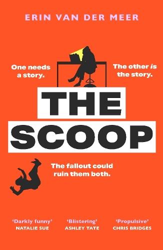 The Scoop: A bold and biting satirical workplace drama from a fresh new voice, perfect for fans of The Devil Wears Prada