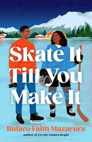Skate It Till You Make It: Red flags, fake dates and gold medals collide in this feel good wintery romcom!