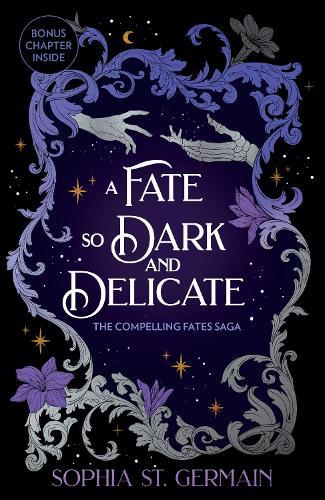 A Fate so Dark and Delicate: The slow-burn romantasy with sizzling tension, secrets and twists!