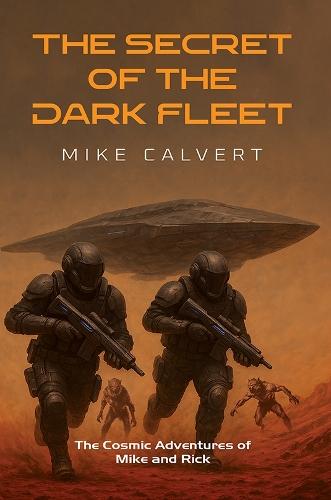 The Secret of the Dark Fleet: The Cosmic Adventures of Mike and Rick