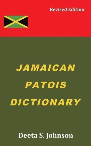 Jamaican Patois Dictionary: Revised Edition