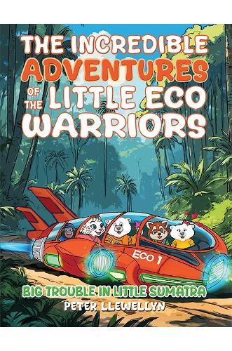 The Incredible Adventures of the Little Eco Warriors: Big Trouble in Little Sumatra