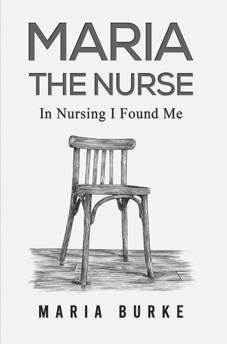 Maria the Nurse: In Nursing I Found Me