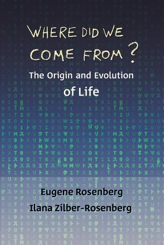 Where Did We Come From?: The Origin and Evolution of Life