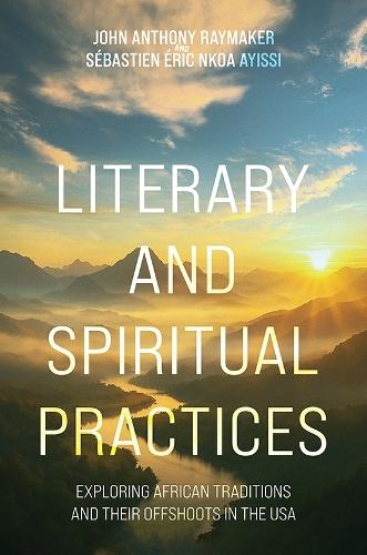 Literary and Spiritual Practices: Exploring African Traditions and Their Offshoots in the USA