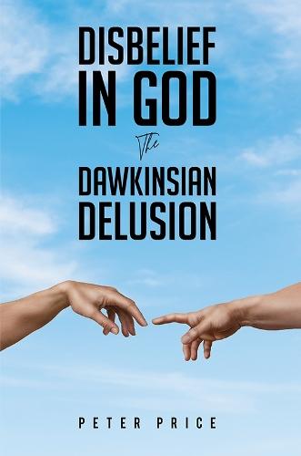Disbelief in God: The Dawkinsian Delusion