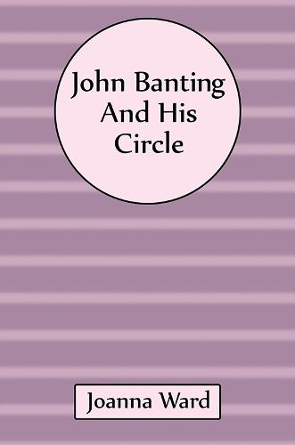 John Banting and His Circle