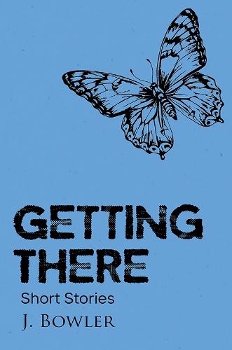 Getting There: Short Stories