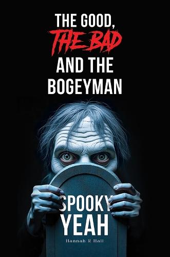 The Good, The Bad and the Bogeyman – Spooky Yeah