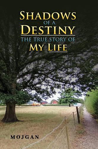 Shadows of a Destiny: The True Story of My Life