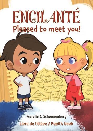 Enchanté / Pleased to meet you!: Livre de l’élève / Pupil’s book