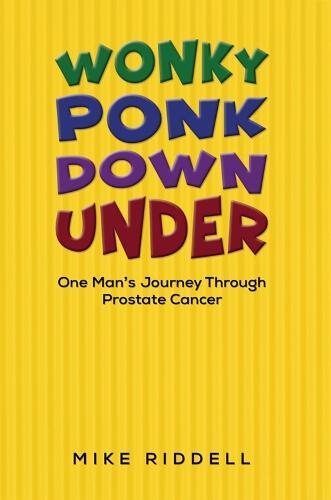 Wonky Ponk Down Under: One Man’s Journey Through Prostate Cancer