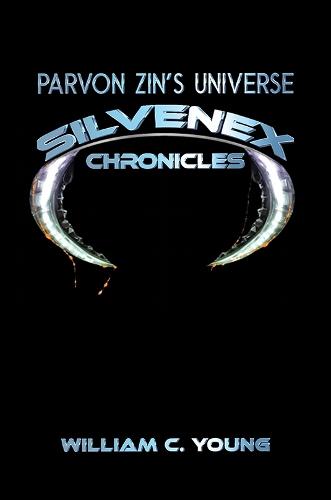Parvon Zin’s Universe: Silvenex Chronicles