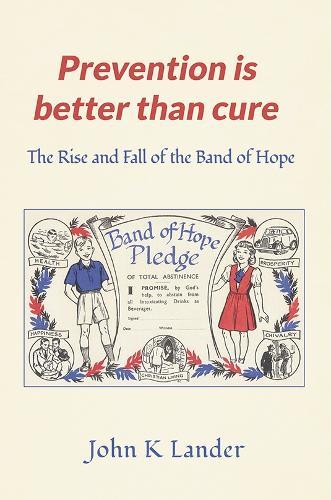 Prevention Is Better than Cure: The Rise and Fall of the Band of Hope
