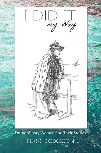 I Did It My Way: Extraordinary Women and Their Stories