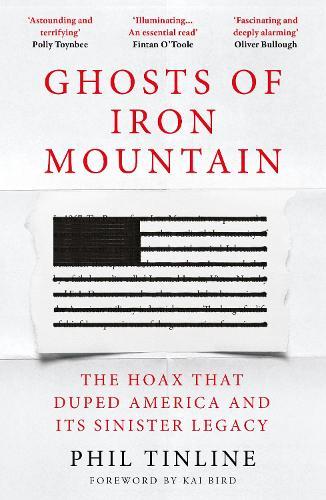 Ghosts of Iron Mountain: The Hoax that Duped America and its Sinister Legacy