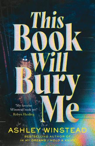 This Book Will Bury Me: A dark and addictive thriller inspired by true crime from TikTok favourite Ashley Winstead