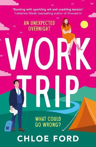 Work Trip: The hilarious must-read workplace, enemies to lovers, forced proximity rom-com, brand new for 2025!