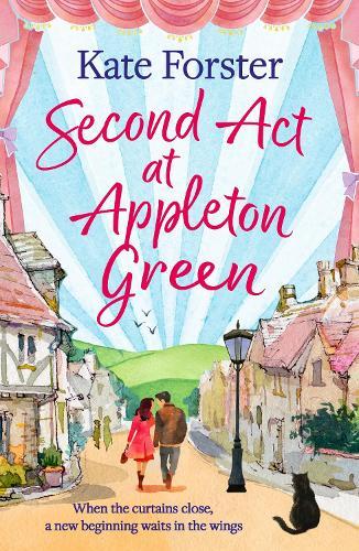 Second Act at Appleton Green: An absolutely heartwarming and uplifting romance about family, love and starting over