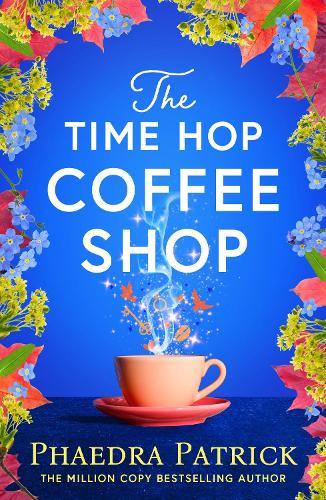 The Time Hop Coffee Shop: The new magical uplifting read perfect to curl up with this autumn