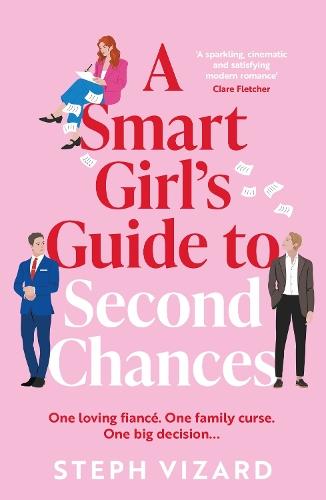 A Smart Girl's Guide to Second Chances: A brand-new rom-com perfect for fans of love triangles and forced proximity