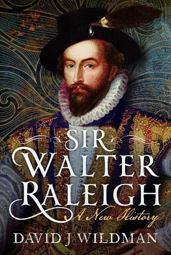 Sir Walter Raleigh: A New History