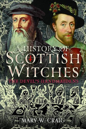 A History of Scottish Witches: The Devil's Handmaidens