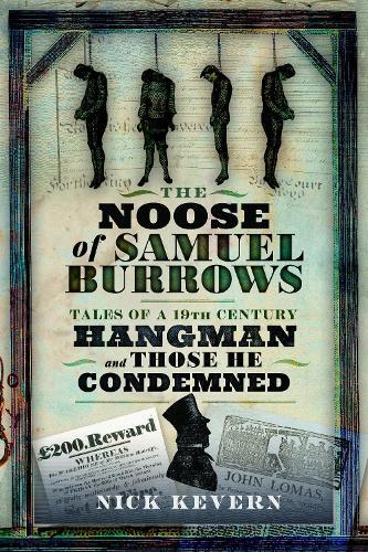 The Noose of Samuel Burrows: Tales of a Nineteenth Century Hangman and Those He Condemned