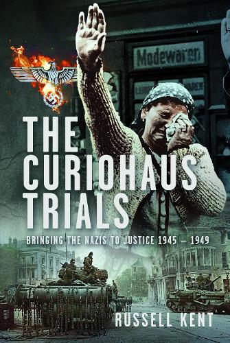 The Curiohaus Trials: Bringing the Nazis to Justice 1945 – 1949