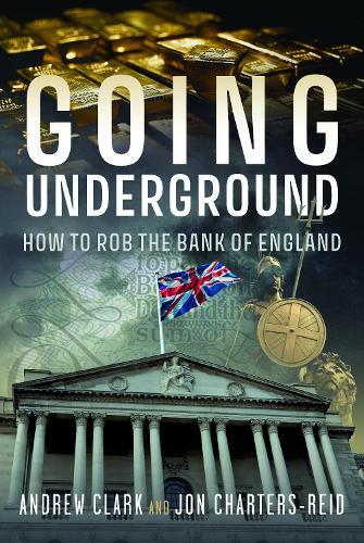 Going Underground: How to Rob the Bank of England