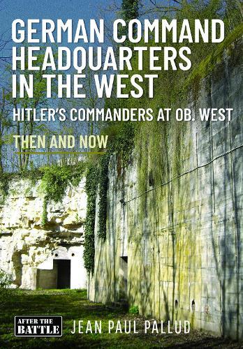 German Command Headquarters in the West: Hitler’s Commanders at Ob West