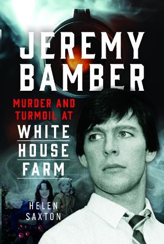 Jeremy Bamber: Murder and Turmoil at White House Farm