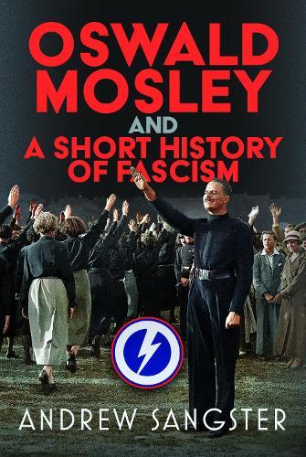 Oswald Mosley and A Short History of Fascism