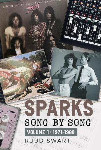 Sparks: Song by Song: Volume 1 1971–1988