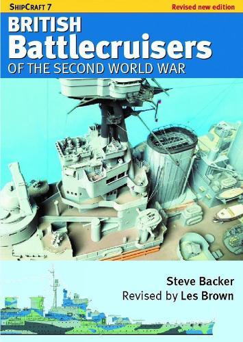 ShipCraft 7 - British Battlecruisers of the Second World War: Revised edition