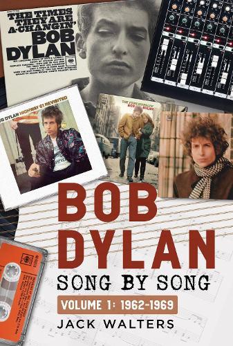 Bob Dylan: Song by Song: Volume 1: 1962–1969