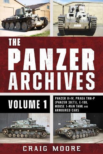 The Panzer Archives, Volume 1: Panzer II–IV, Praga TNH-P (Panzer 38(t)), E-100, Mouse 1-Man Tank and Armoured Cars
