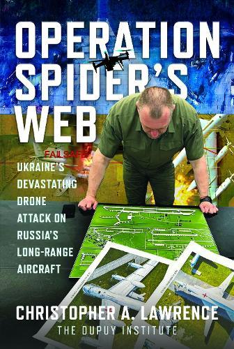 Operation Spider’s Web: Ukraine’s Devastating Drone Attack on Russia’s Long-Range Aircraft