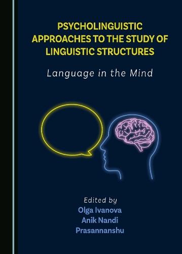 Psycholinguistic Approaches to the Study of Linguistic Structures: Language in the Mind